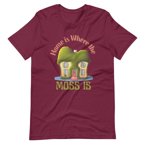 Home is where the Moss is - Unisex t-shirt